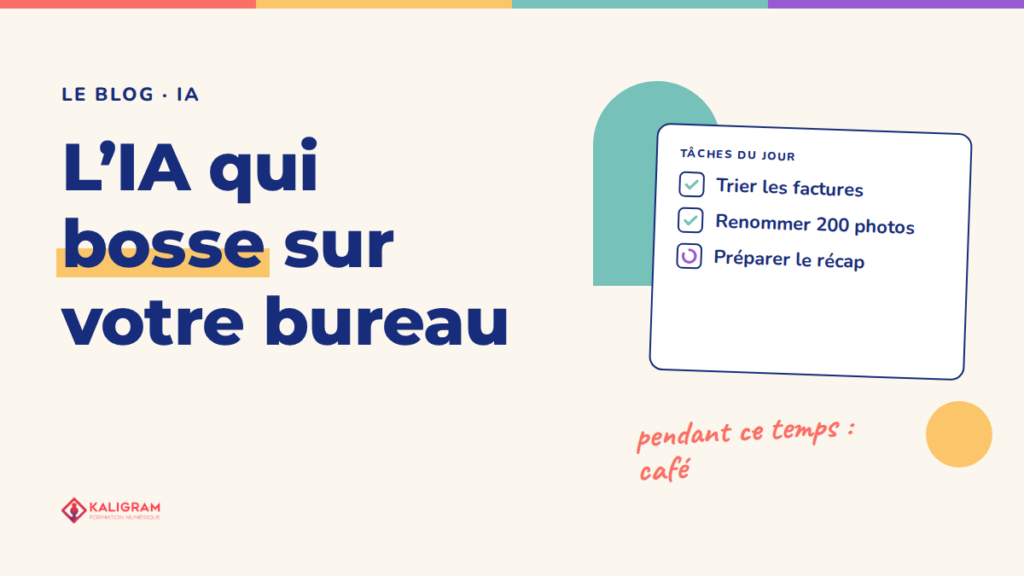 L’IA qui bosse sur votre bureau — le blog Kaligram